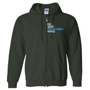 Eat Sleep Mechatronics Repeat Mechatronics Engineer Full Zip Hoodie