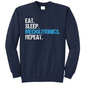 Eat Sleep Mechatronics Repeat Mechatronics Engineer Tall Sweatshirt