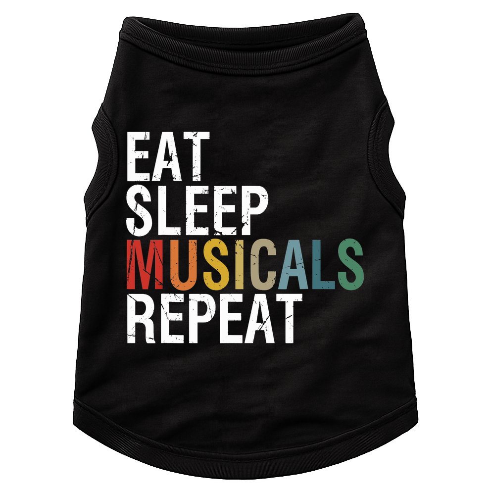 Eat Sleep Musicals Repeat Funny Theatre Life Drama Theater Doggie Tank