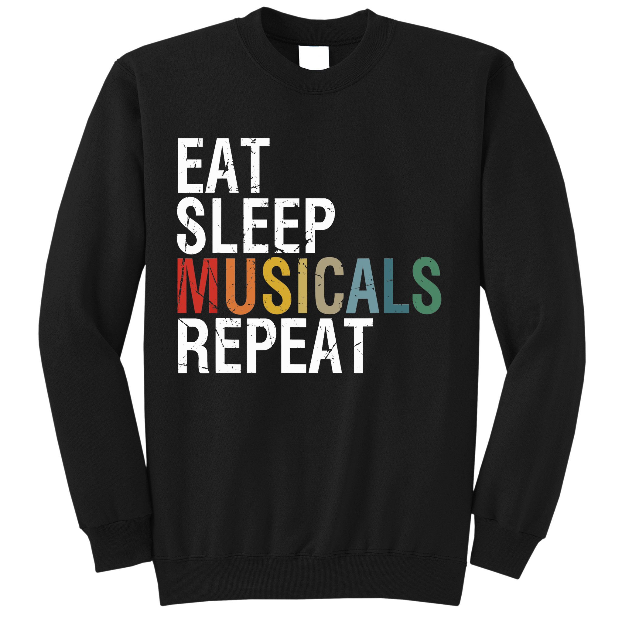 Eat Sleep Musicals Repeat Funny Theatre Life Drama Theater Sweatshirt