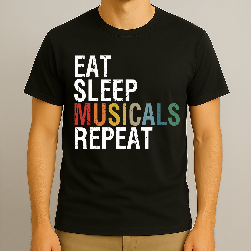 Eat Sleep Musicals Repeat Funny Theatre Life Drama Theater T-Shirt