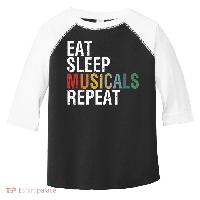 Eat Sleep Musicals Repeat Funny Theatre Life Drama Theater Toddler Fine Jersey T-Shirt