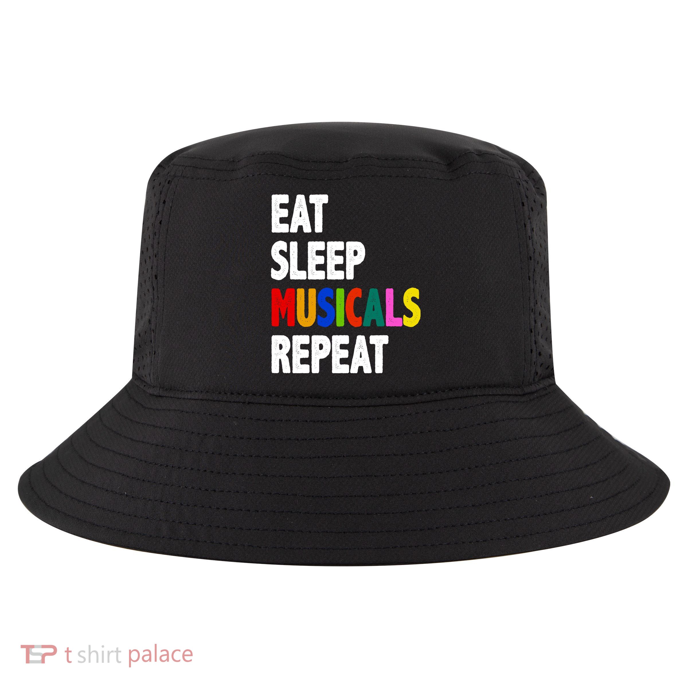 Eat Sleep Musicals Repeat Cool Comfort Performance Bucket Hat