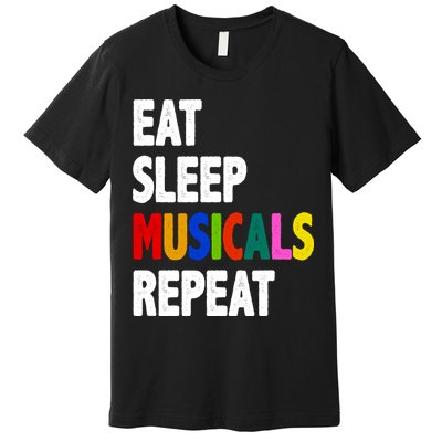 Eat Sleep Musicals Repeat Premium T-Shirt
