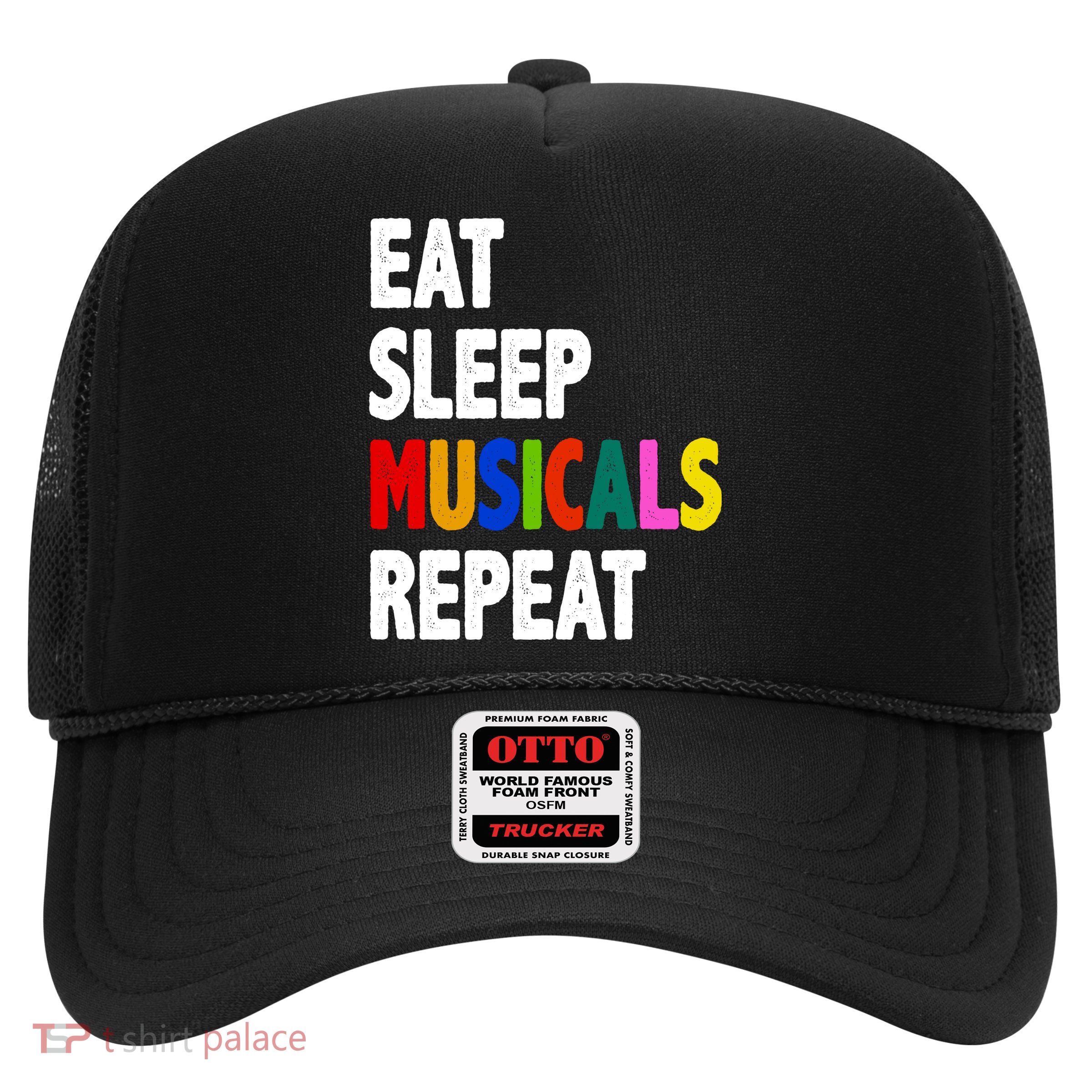 Eat Sleep Musicals Repeat Trucker Hat