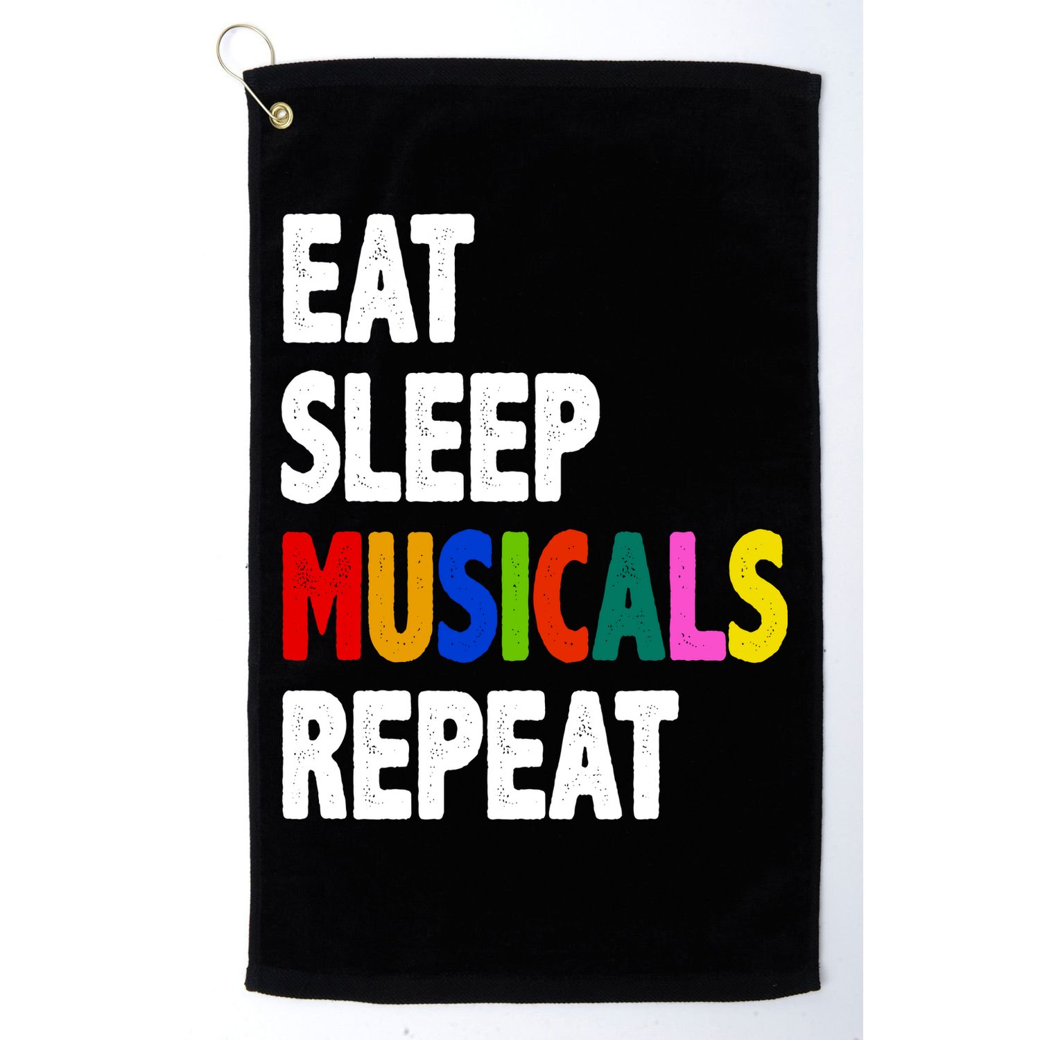 Eat Sleep Musicals Repeat Golf Towel