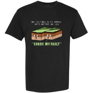 Earthquake Sorry My Fault For Science Teacher Garment-Dyed Heavyweight T-Shirt