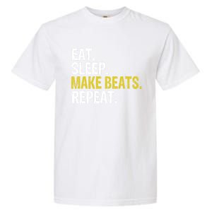 Eat Sleep Make Beats Repeat Music Gift Garment-Dyed Heavyweight T-Shirt