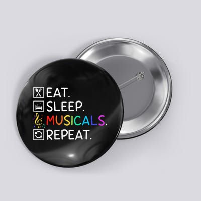 Eat Sleep Musicals Repeat Broadway Theater Novelty Button
