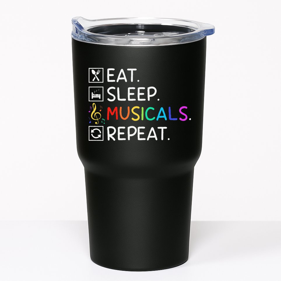 Eat Sleep Musicals Repeat Broadway Theater Novelty Tumbler