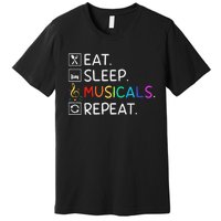 Eat Sleep Musicals Repeat Broadway Theater Novelty Premium T-Shirt