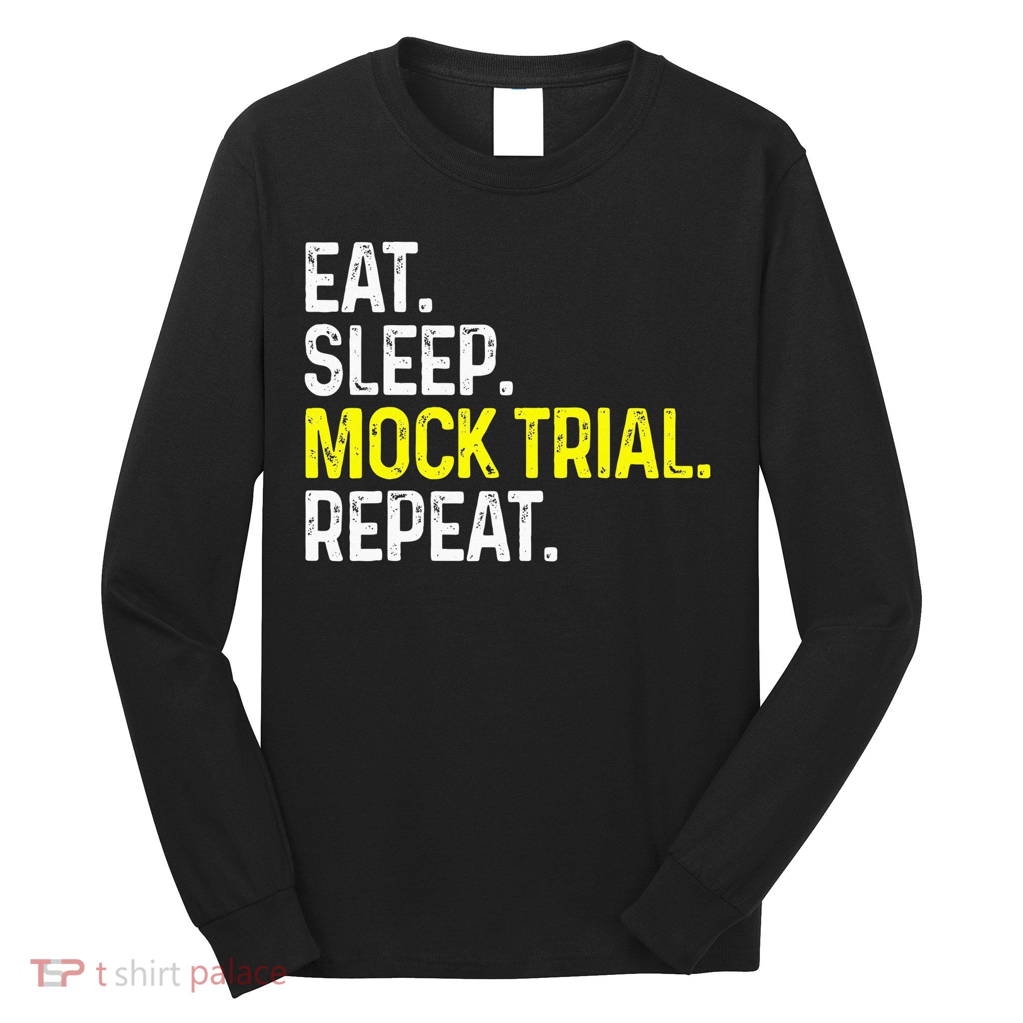 Eat Sleep Mock Trial Repeat Funny Lawyer Gift Long Sleeve Shirt