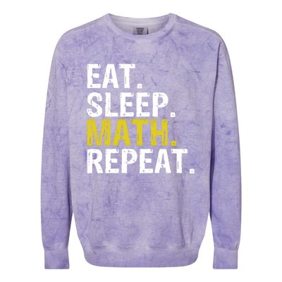 Eat Sleep Math Repeat Mathematics Gift Meaningful Gift Colorblast Crewneck Sweatshirt