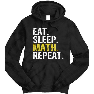 Eat Sleep Math Repeat Mathematics Gift Meaningful Gift Tie Dye Hoodie