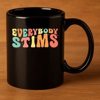 Everybody Stims Neurodiversity Acceptance SPED Teacher  11oz C Handle Ceramic Mug