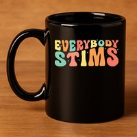 Everybody Stims Neurodiversity Acceptance SPED Teacher  11oz C Handle Ceramic Mug