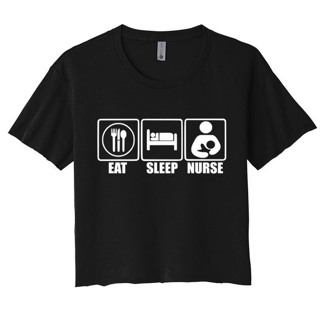 Eat Sleep Nurse Breastfeeding Gift For Moms Gift Crop Top