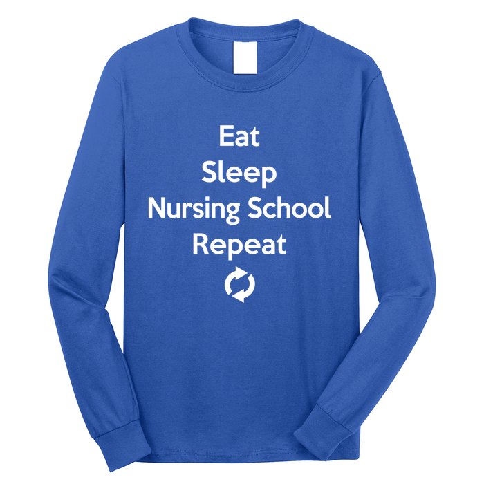 Eat Sleep Nursing School Repeat Cute Student Gift Long Sleeve Shirt