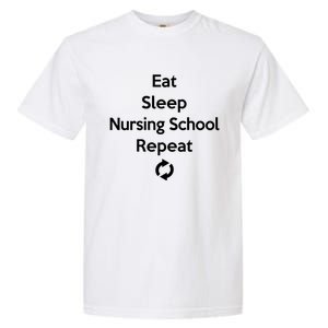 Eat Sleep Nursing School Repeat Cute Student Gift Garment-Dyed Heavyweight T-Shirt