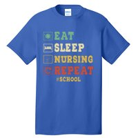 Eat Sleep Nursing School Repeat Funny School Nurse Gift Tall T-Shirt