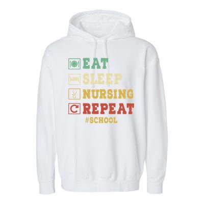 Eat Sleep Nursing School Repeat Funny School Nurse Gift Garment-Dyed Fleece Hoodie