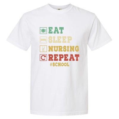 Eat Sleep Nursing School Repeat Funny School Nurse Gift Garment-Dyed Heavyweight T-Shirt