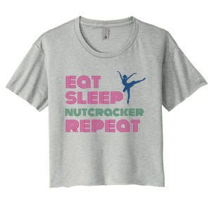 Eat Sleep Nutcracker Repeat Ballet Perforce Funny Gift Women's Crop Top Tee