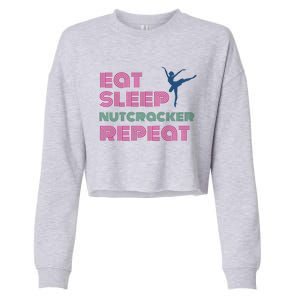 Eat Sleep Nutcracker Repeat Ballet Perforce Funny Gift Cropped Pullover Crew