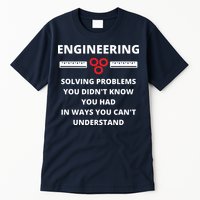 Engineering Solving Problems Funny Sarcastic Engineer Tall T-Shirt