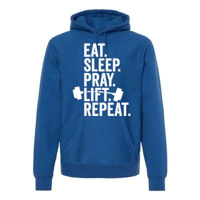 Eat Sleep Pray Lift Repeat Christian Athlete Workout Gift Premium Hoodie