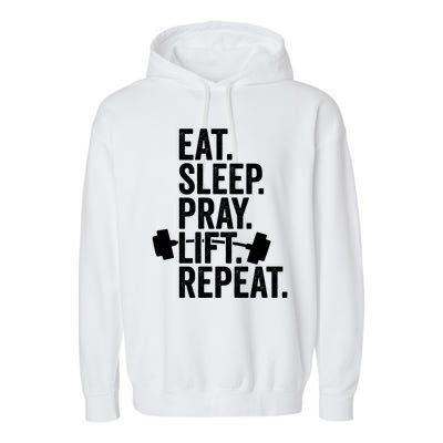 Eat Sleep Pray Lift Repeat Christian Athlete Workout Gift Garment-Dyed Fleece Hoodie