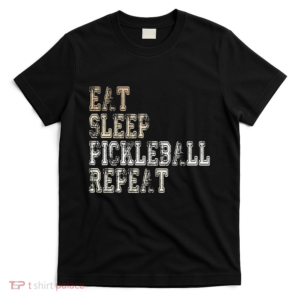 Eat Sleep Pickleball Repeat Saying Pickleball Player T-Shirt