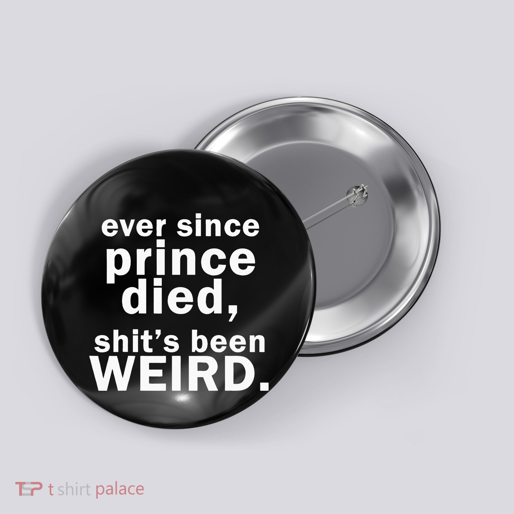 Ever Since Prince Died Shits Been Weird Button