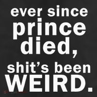 Ever Since Prince Died Shits Been Weird 11oz C Handle Ceramic Mug