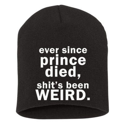 Ever Since Prince Died Shits Been Weird Short Acrylic Beanie