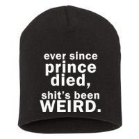 Ever Since Prince Died Shits Been Weird Short Acrylic Beanie