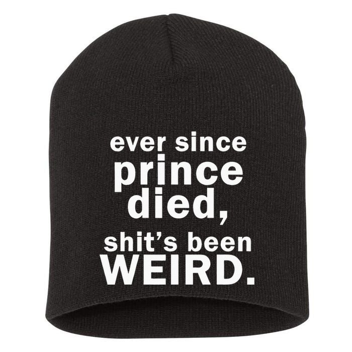Ever Since Prince Died Shits Been Weird Short Acrylic Beanie