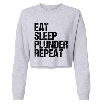 Eat Sleep Plunder Repeat Gamer Great Gift Cropped Pullover Crew