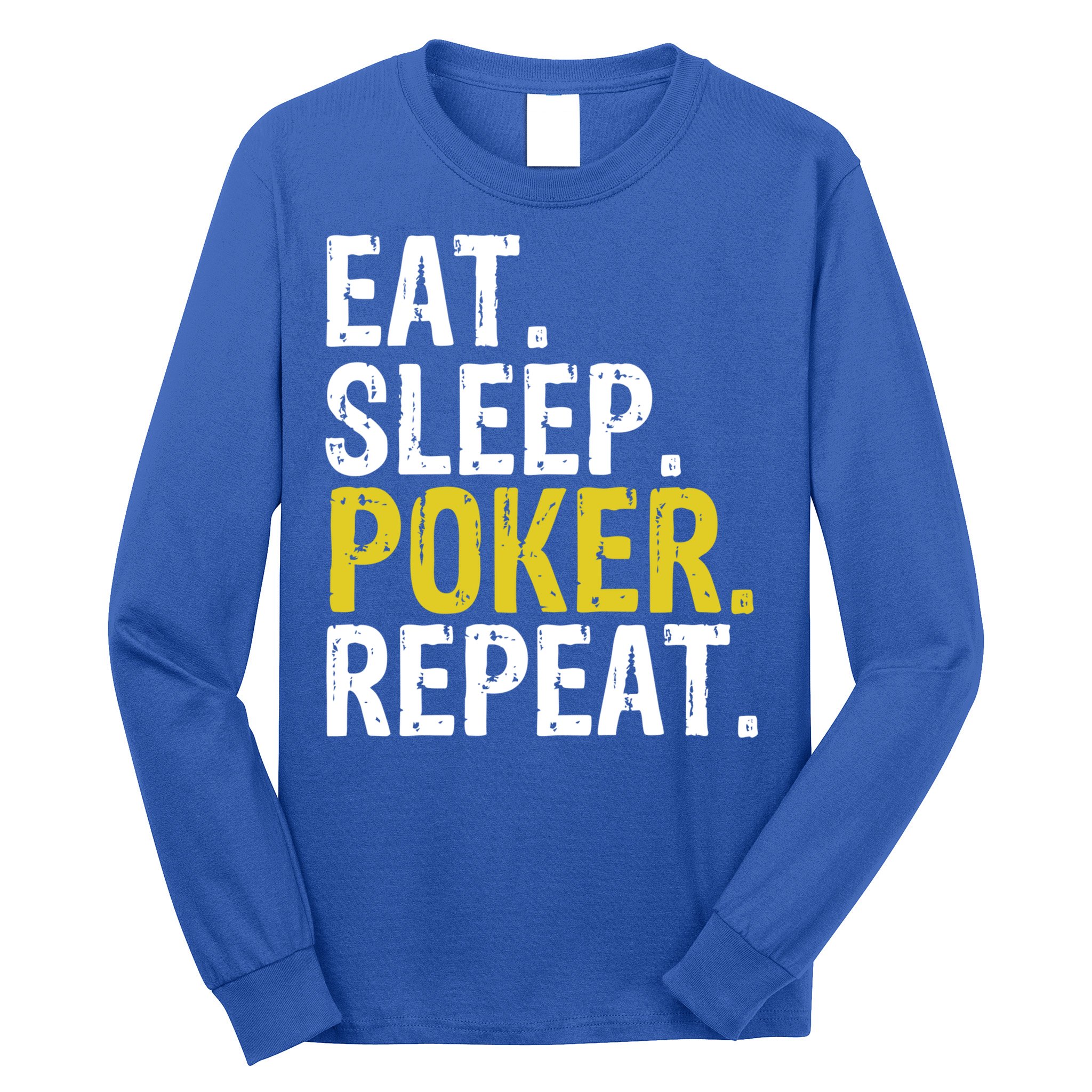 Eat Sleep Poker Repeat Game Gift Long Sleeve Shirt