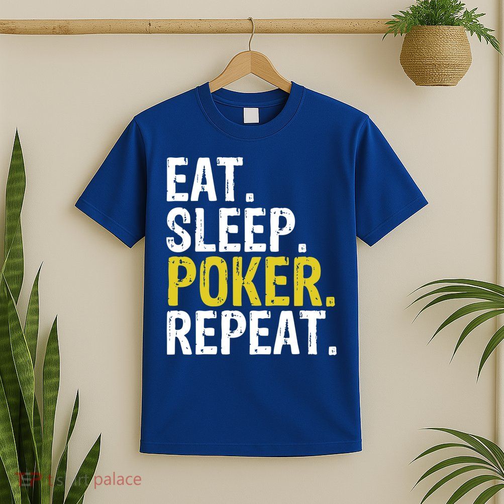 Eat Sleep Poker Repeat Game Gift T-Shirt