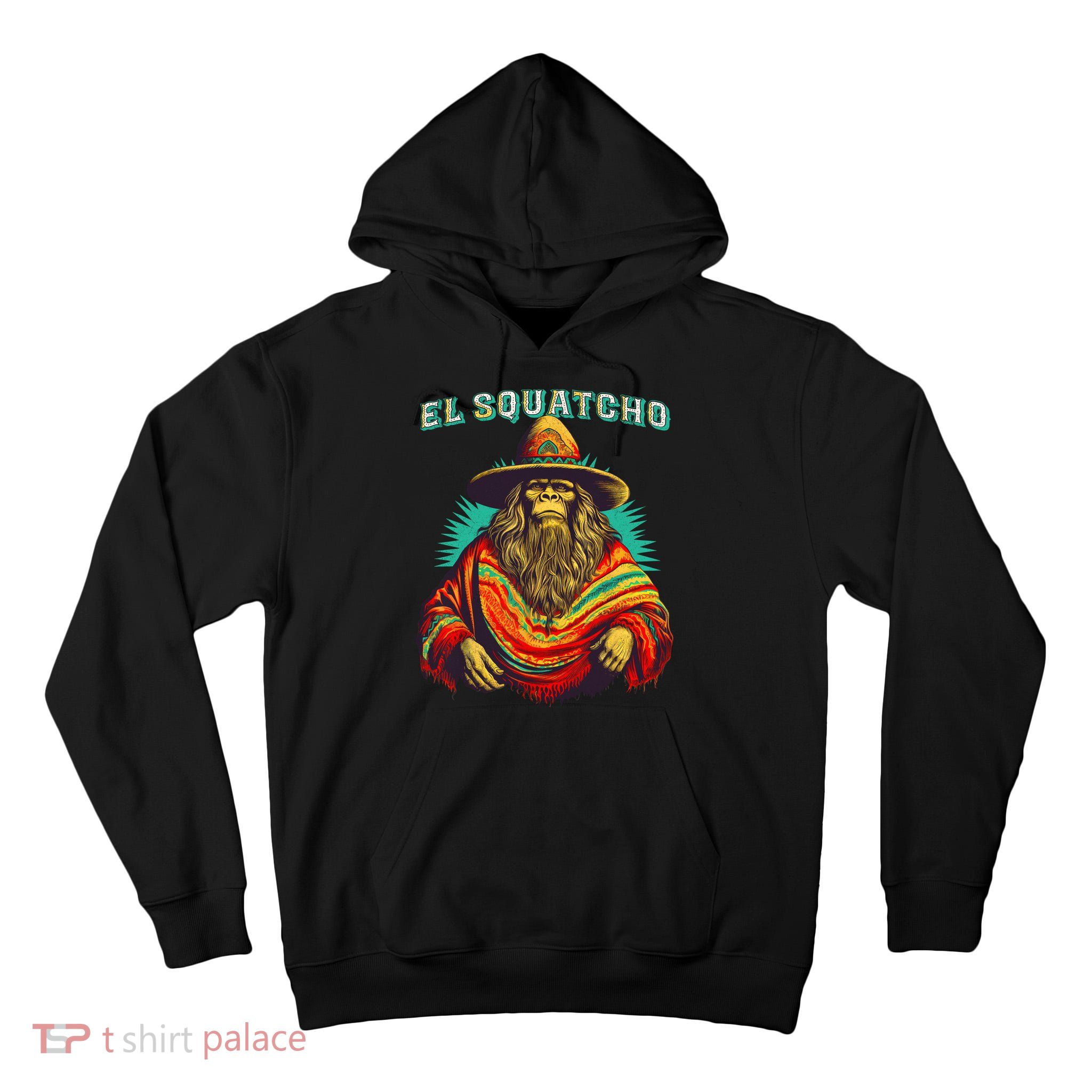 El Squatcho Poncho Western Bigfoot Funny Sasquatch Tall Hoodie