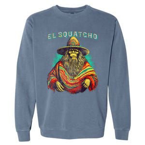 El Squatcho Poncho Western Bigfoot Funny Sasquatch Garment-Dyed Sweatshirt