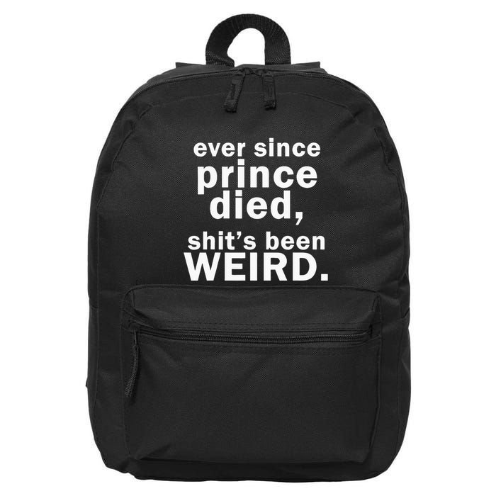 Ever Since Prince Died Shits Been Weird 16 in Basic Backpack