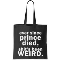 Ever Since Prince Died Shits Been Weird Bag
