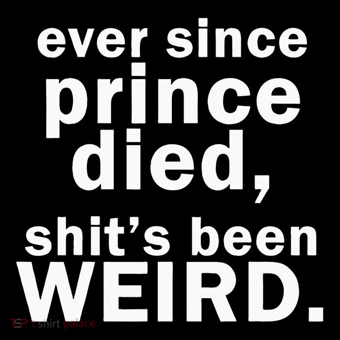 Ever Since Prince Died Shits Been Weird Youth Performance Sprint T-Shirt