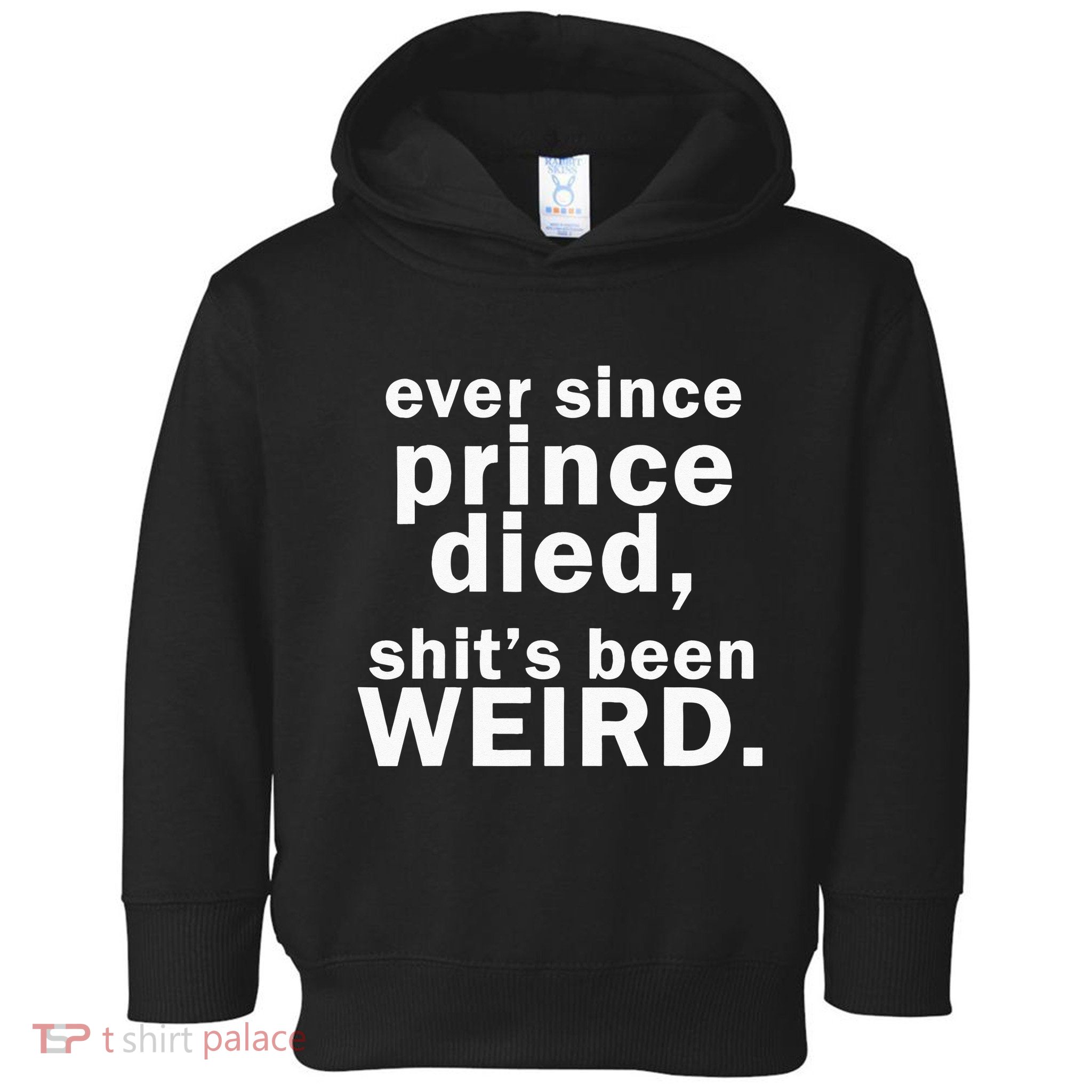 Ever Since Prince Died Shits Been Weird Toddler Hoodie