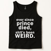 Ever Since Prince Died Shits Been Weird Tank Top