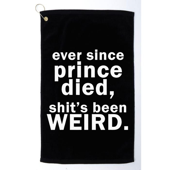 Ever Since Prince Died Shits Been Weird Golf Towel