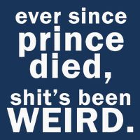 Ever Since Prince Died Shits Been Weird Infant Baby Jersey Bodysuit