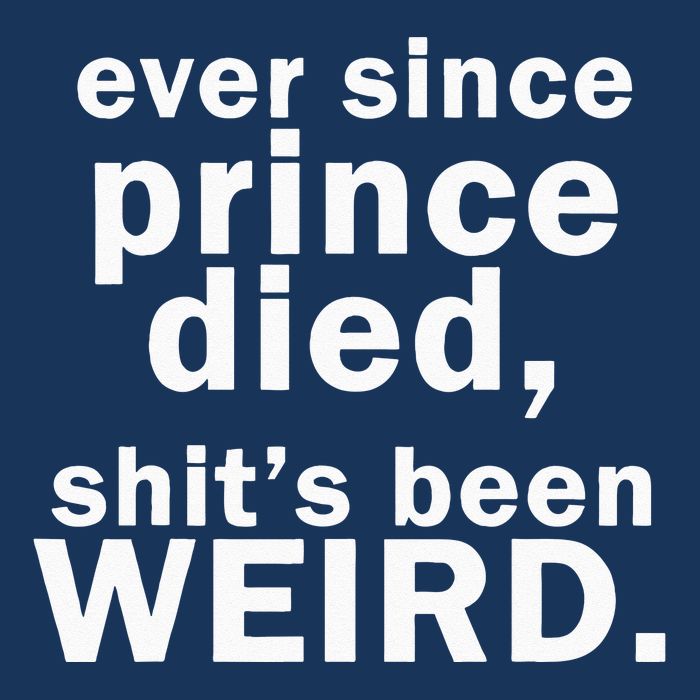 Ever Since Prince Died Shits Been Weird Infant Baby Jersey Bodysuit